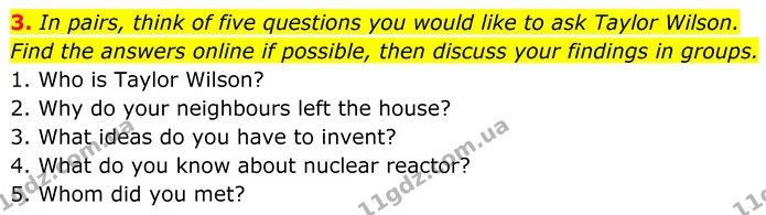 3. In pairs, think of five questions you would like to ask Taylor Wilson. Find the answers online if possible, then discuss your — ГДЗ Англійська мова 8 клас Стайрінг (Prepare)